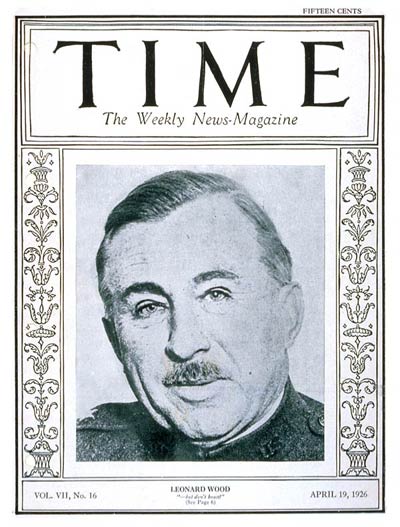 TIME Magazine Cover: General Leonard Wood -- Apr. 19, 1926