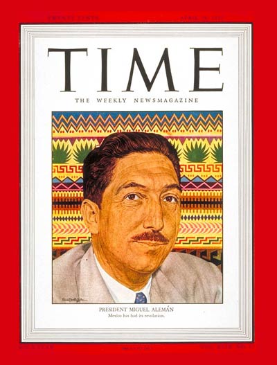 TIME Magazine Cover: Miguel Aleman -- Apr. 28, 1947