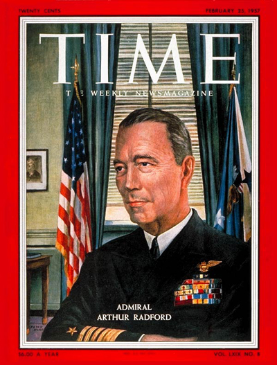 TIME Magazine Cover: Adm. Arthur Radford -- Feb. 25, 1957