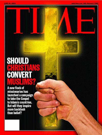 TIME Magazine Cover: Should Christians Convert Muslims? -- June 30, 2003