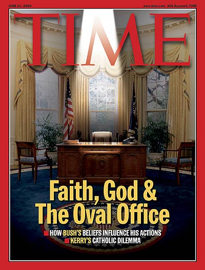 TIME Magazine Cover: Faith, God & the Oval Office -- June 21, 2004