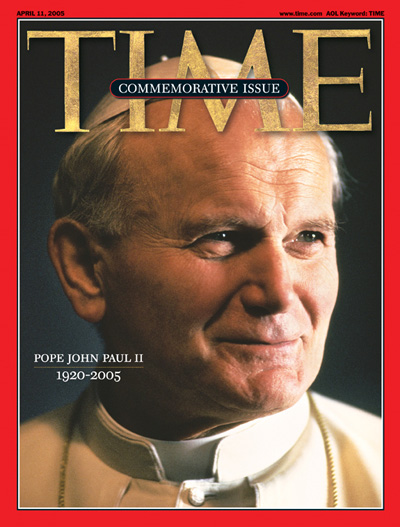 TIME Magazine Cover: Pope John Paul II, 1920-2005 -- Apr. 11, 2005